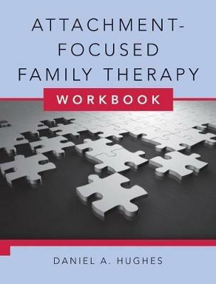 Attachment-Focused Family Therapy Workbook - Daniel A. Hughes - cover