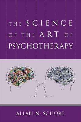 The Science of the Art of Psychotherapy - Allan Schore - cover
