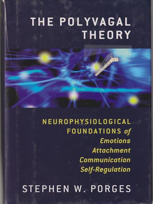 The Polyvagal Theory: Neurophysiological Foundations of Emotions, Attachment, Communication, and Self-regulation - Stephen W. Porges - cover
