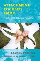 Attachment-Focused EMDR: Healing Relational Trauma - Laurel Parnell - cover