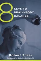 8 Keys to Brain-Body Balance - Robert Scaer - cover