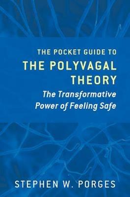 The Pocket Guide to the Polyvagal Theory: The Transformative Power of Feeling Safe - Stephen W. Porges - cover