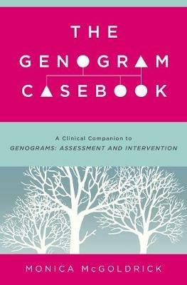 The Genogram Casebook: A Clinical Companion to Genograms: Assessment and Intervention - Monica McGoldrick - cover