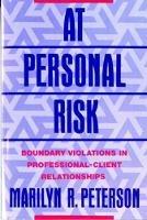 At Personal Risk: Boundary Violations in Professional-Client Relationships - Marilyn R. Peterson - cover
