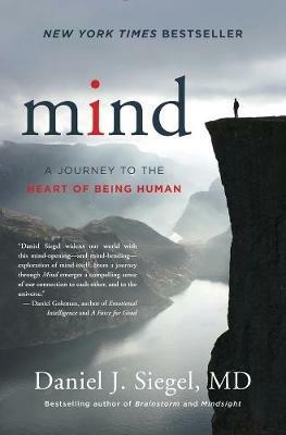 Mind: A Journey to the Heart of Being Human - Daniel J. Siegel - cover