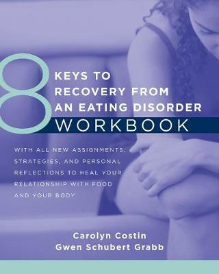 8 Keys to Recovery from an Eating Disorder WKBK - Carolyn Costin,Gwen Schubert Grabb - cover