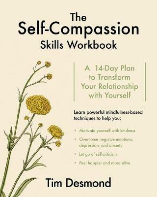 The Self-Compassion Skills Workbook: A 14-Day Plan to Transform Your Relationship with Yourself - Tim Desmond - cover