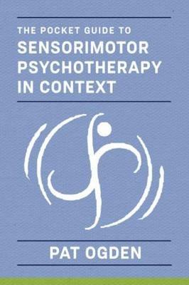 The Pocket Guide to Sensorimotor Psychotherapy in Context - Pat Ogden - cover