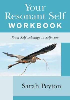 Your Resonant Self Workbook: From Self-sabotage to Self-care - Sarah Peyton - cover