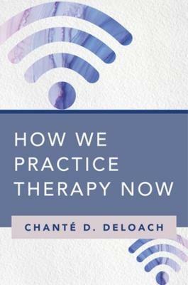 How We Practice Therapy Now - Chante D. DeLoach - cover
