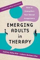 Emerging Adults in Therapy: How to Strengthen Your Clinical Competency - cover