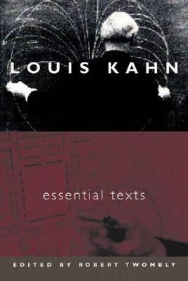 Louis Kahn: Essential Texts - Louis I. Kahn - cover