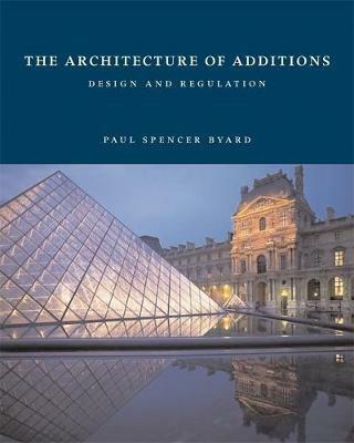 The Architecture of Additions: Design and Regulation - Paul Spencer Byard - cover