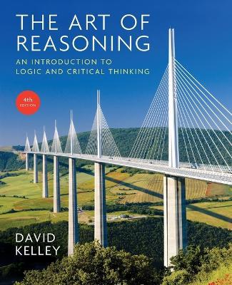 Art of Reasoning: An Introduction to Logic and Critical Thinking - David Kelley - cover