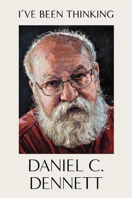I've Been Thinking - Daniel C. Dennett - cover