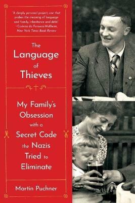 The Language of Thieves: My Family's Obsession with a Secret Code the Nazis Tried to Eliminate - Martin Puchner - cover