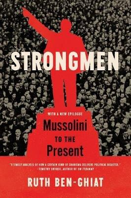 Strongmen: Mussolini to the Present - Ruth Ben-Ghiat - cover