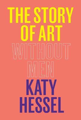 The Story of Art Without Men - Katy Hessel - cover