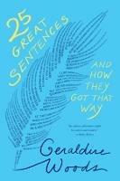 25 Great Sentences and How They Got That Way - Geraldine Woods - cover