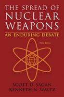 The Spread of Nuclear Weapons: An Enduring Debate - Scott Douglas Sagan,Kenneth N. Waltz - cover