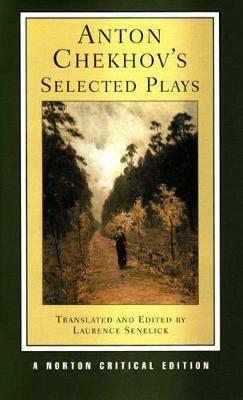Anton Chekhov's Selected Plays: A Norton Critical Edition - Anton Chekhov - cover