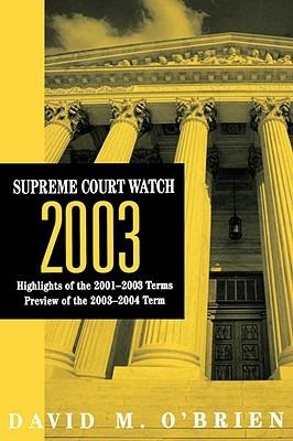 Supreme Court Watch 2003 - David M O'Brien - cover