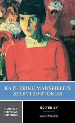 Katherine Mansfield's Selected Stories: A Norton Critical Edition - Katherine Mansfield - cover
