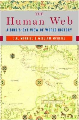 The Human Web: A Bird's-Eye View of World History - J. R. McNeill,William H. McNeill - cover