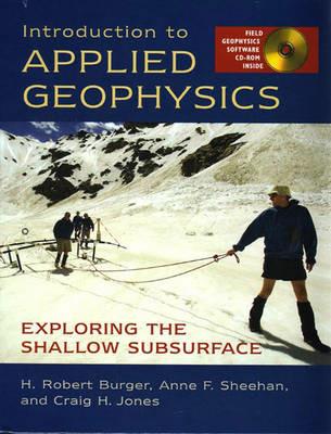 Introduction to Applied Geophysics: Exploring the Shallow Subsurface - H. Robert Burger,Craig H. Jones,Anne F. Sheehan - cover