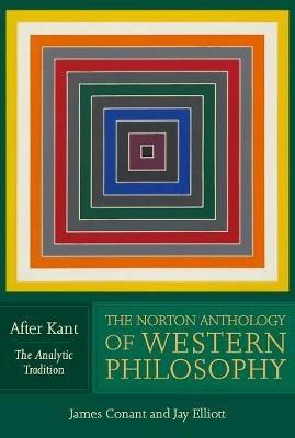 The Norton Anthology of Western Philosophy: After Kant - cover