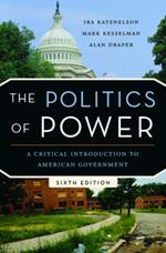 The Politics of Power: A Critical Introduction to American Government