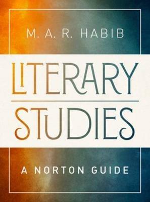 Literary Studies: A Norton Guide - M.A.R. Habib - cover