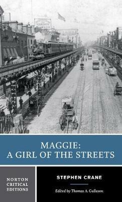 Maggie: A Girl of the Streets: A Norton Critical Edition - Stephen Crane - cover