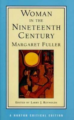 Woman in the Nineteenth Century: A Norton Critical Edition - Margaret Fuller - cover