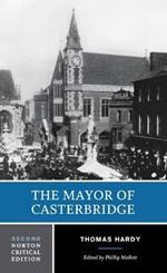The Mayor of Casterbridge: A Norton Critical Edition