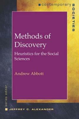 Methods of Discovery: Heuristics for the Social Sciences - Andrew Abbott - cover