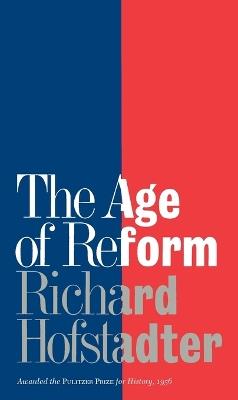 The Age of Reform - Richard Hofstadter - cover