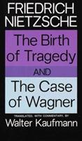 The Birth of Tragedy and The Case of Wagner - Friedrich Nietzsche - cover