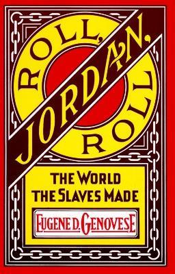 Roll, Jordan, Roll: The World the Slaves Made - Eugene D. Genovese - cover