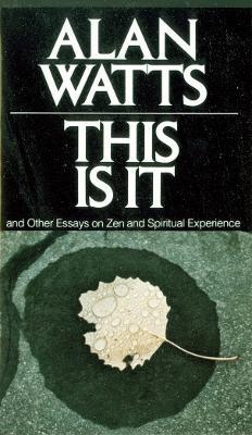 This Is It: and Other Essays on Zen and Spiritual Experience - Alan Watts - cover