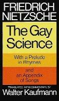 The Gay Science: With a Prelude in Rhymes and an Appendix of Songs