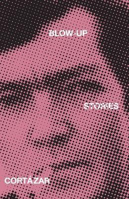 Blow-Up: And Other Stories - Julio Cortázar - cover