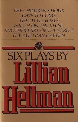 Six Plays by Lillian Hellman - Lillian Hellman - cover