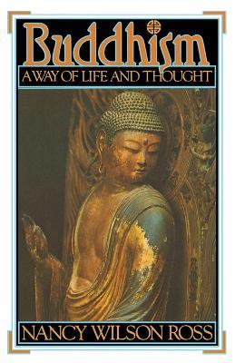 Buddhism: Way of Life & Thought - Nancy Wilson Ross - cover