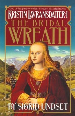 The Bridal Wreath: Kristin Lavransdatter, Vol.1 - Sigrid Undset - cover