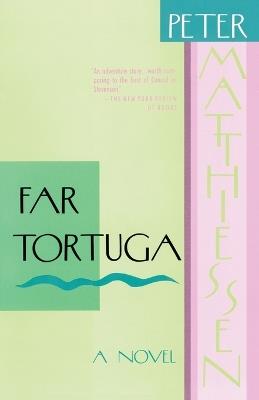 Far Tortuga: A Novel - Peter Matthiessen - cover