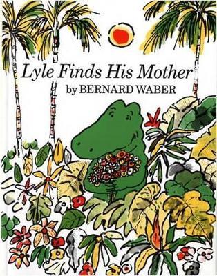 Lyle Finds His Mother - Bernard Waber - cover
