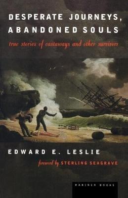 Desperate Journeys, Abandoned Souls: True Stories of Castaways and Other Survivors - Edward E. Leslie - cover