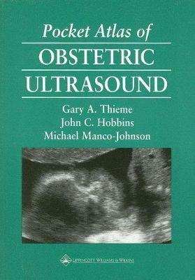 Pocket Atlas of Obstetric Ultrasound - Gary A. Thieme,John C. Hobbins,Michael Manco-Johnson - cover