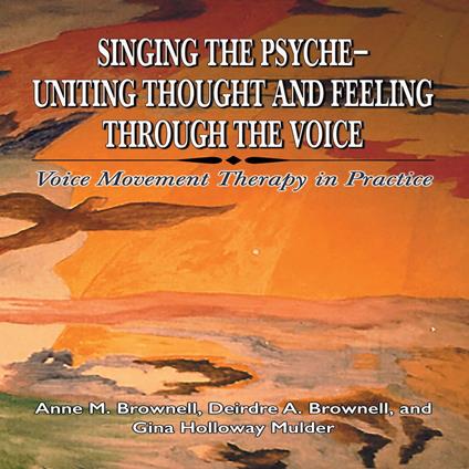 Singing the Psyche-Uniting Thought and Feeling Through the Voice